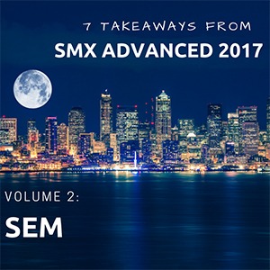 7 SEM insights from SMX Advanced 2017